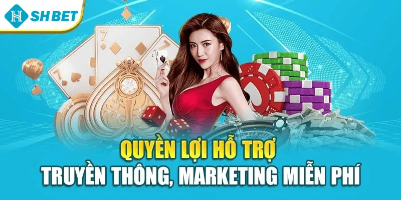 Quyền lợi hỗ trợ truyền thông, marketing miễn phí